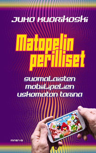Matopelin perilliset: Suomalaisten mobiilipelien uskomaton tarina