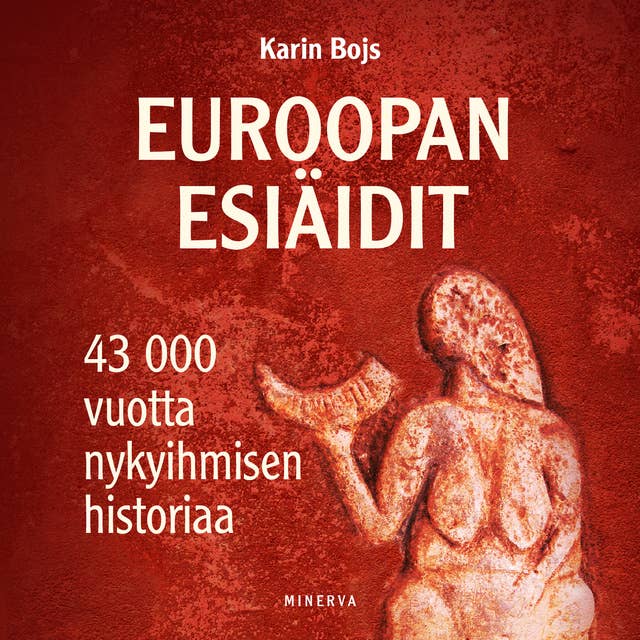 Euroopan esiäidit: 43 000 vuotta nykyihmisen historiaa