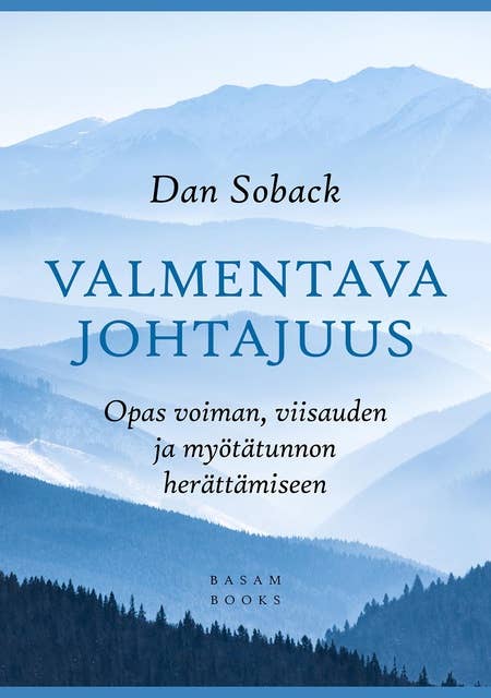 Valmentava johtajuus: Opas voiman, viisauden ja myötätunnon herättämiseen