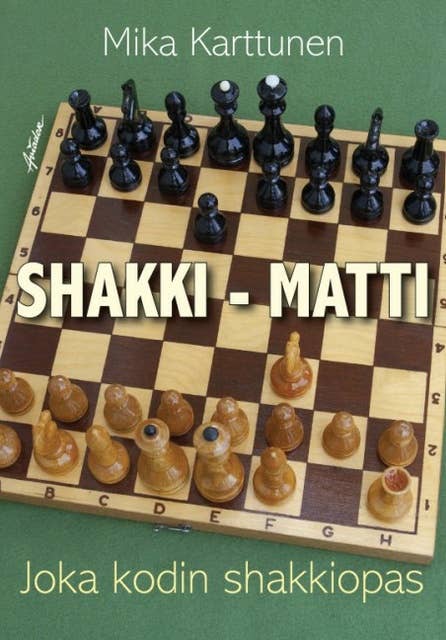 Shakki, matti!: Joka kodin shakkiopas