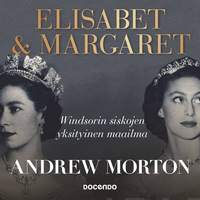 Elisabet & Margaret: Windsorin siskojen yksityinen maailma
