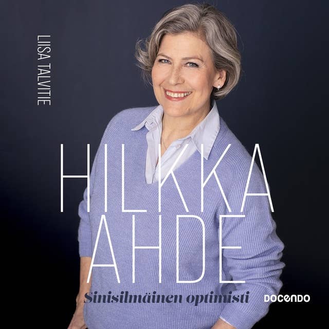 Hilkka Ahde, sinisilmäinen optimisti