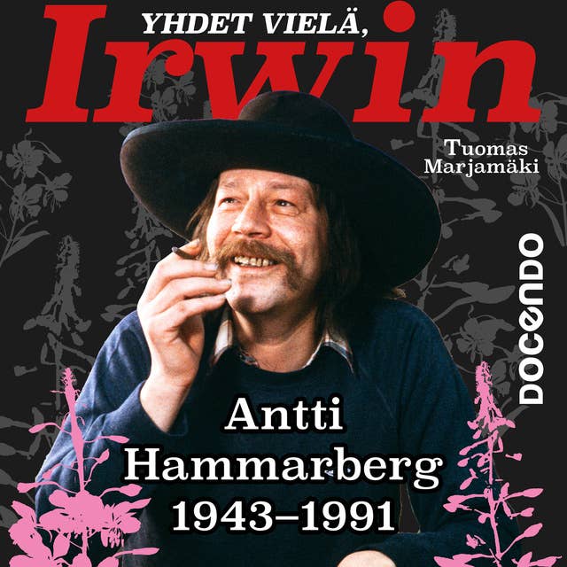 Yhdet vielä, Irwin: Antti Hammarberg 1943–1991