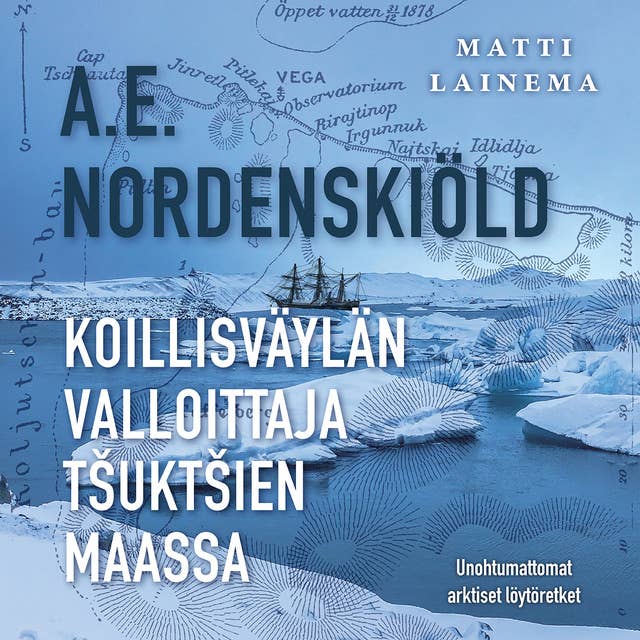 A. E. Nordenskiöld : Koillisväylän valloittaja tšuktšien maassa