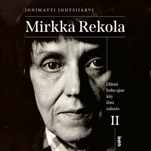 Mirkka Rekola II: Elämä koko ajan käy ilmi salasta