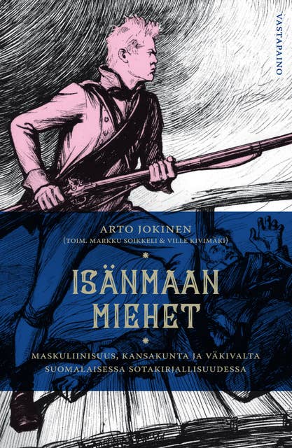 Isänmaan miehet: Maskuliinisuus, kansakunta ja väkivalta suomalaisessa sotakirjallisuudessa