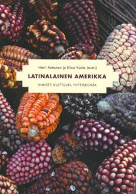 Latinalainen Amerikka: - ihmiset, kulttuuri, yhteiskunta