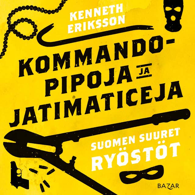 Kommandopipoja ja Jatimaticeja: Suomen suuret ryöstöt
