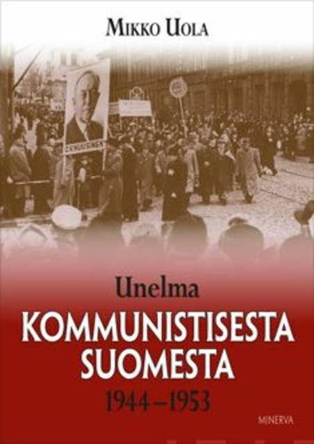 Unelma kommunistisesta Suomesta 1944-1953