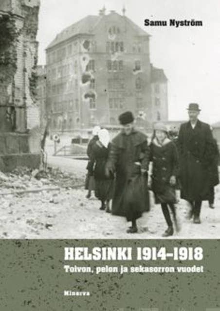 Helsinki 1914-1918: Toivon, pelon ja sekasorron vuodet