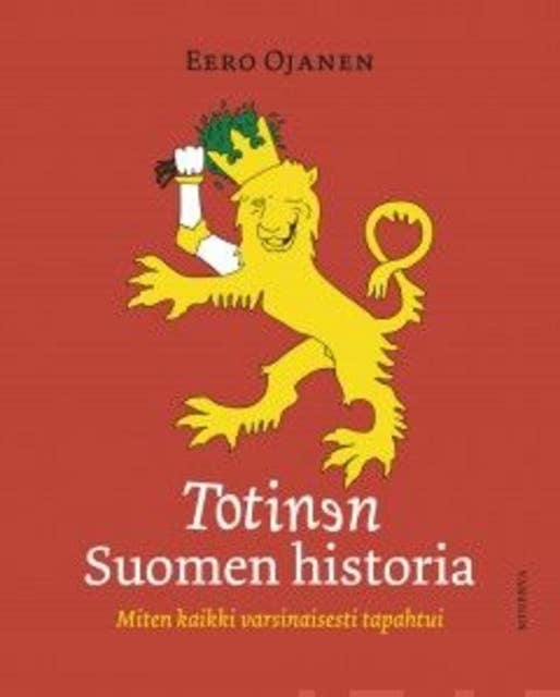 Totinen Suomen historia: miten kaikki varsinaisesti tapahtui