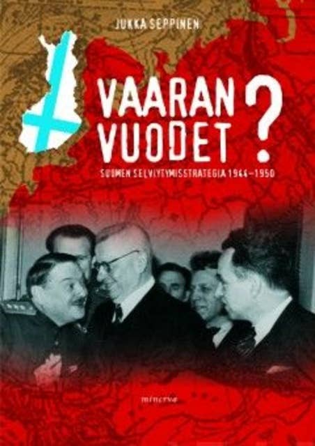 Vaaran vuodet: Suomen selviytymisstrategia 1944-1950