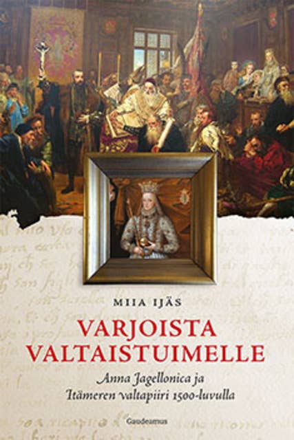 Varjoista valtaistuimelle: Anna Jagellonica ja Itämeren valtapiiri 1500-luvulla
