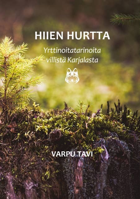 Hiien hurtta: Yrttinoitatarinoita villistä Karjalasta