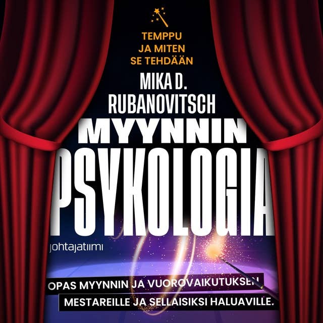 Myynnin psykologia: Temppu ja miten se tehdään by Mika D. Rubanovitsch