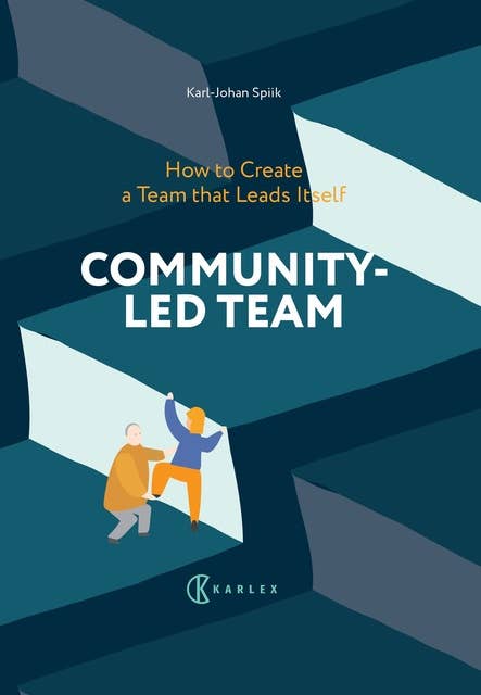 Community-Led Team : How to Create a Team that Leads Itself