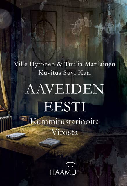 Aaveiden Eesti: Kummitustarinoita Virosta