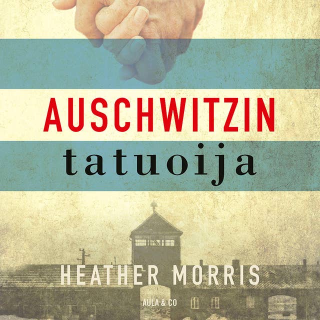Auschwitzin tatuoija by Heather Morris