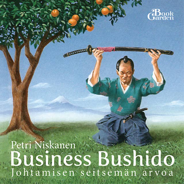 Business Bushido - Johtamisen seitsemän arvoa