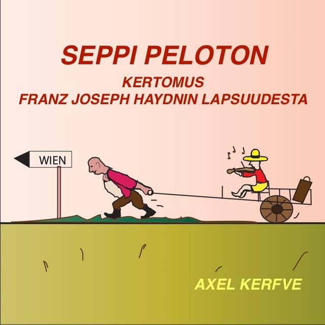 Seppi Peloton - Kertomus Franz Joseph Haydnin lapsuudesta.