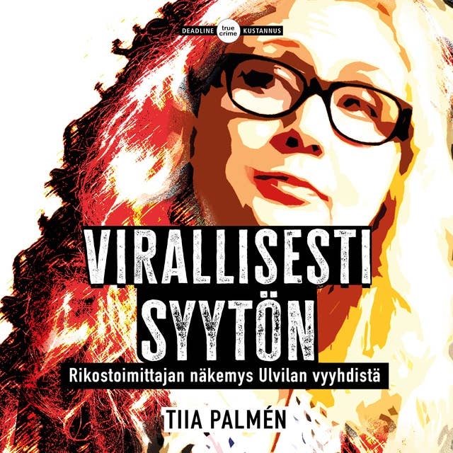 Virallisesti syytön: Rikostoimittajan näkemys Ulvilan Vyyhdistä