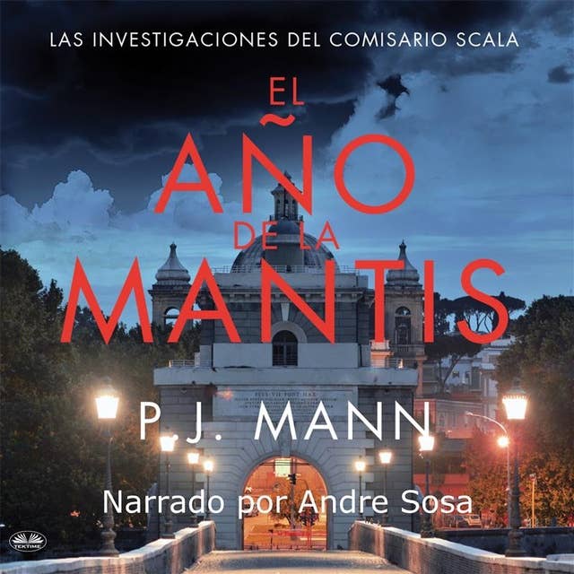 El Año De La Mantis: Las Investigaciones Del Comisario Scala 