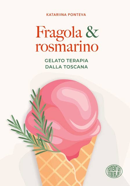 Fragola & rosmarino: Gelato terapia dalla Toscana