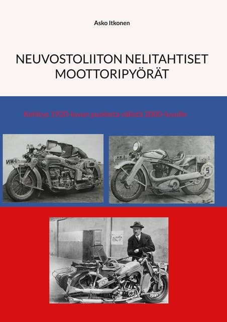 Neuvostoliiton nelitahtiset moottoripyörät: Kehitys 1920-luvun puolesta välistä 2000-luvulle