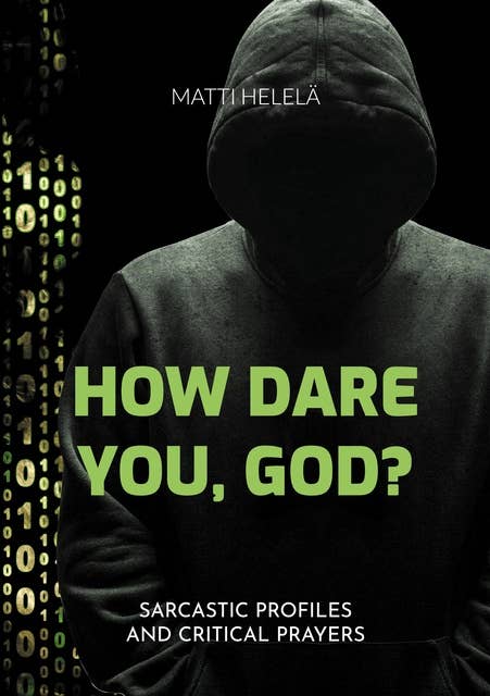 How Dare You, God?: Sarcastic Profiles and Critical Prayers