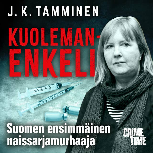Kuolemanenkeli: Suomen ensimmäinen naissarjamurhaaja