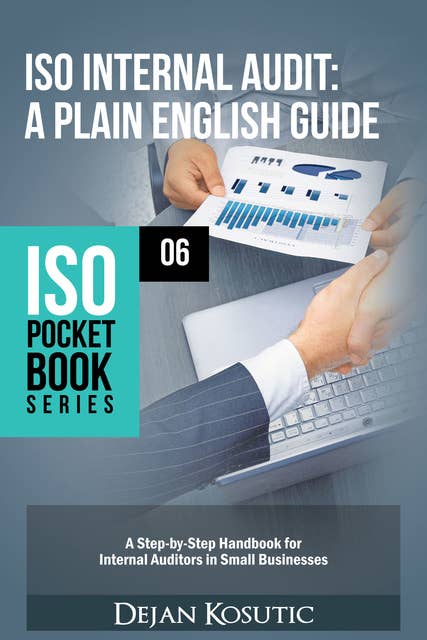 ISO Internal Audit – A Plain English Guide: A Step-by-Step Handbook for Internal Auditors in Small Businesses