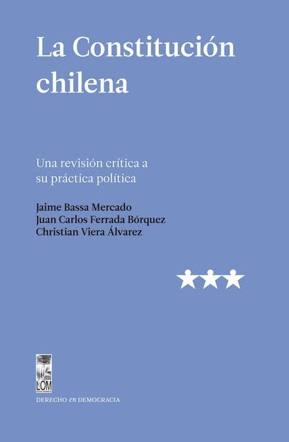 La Constitución chilena: Una revisión crítica a su práctica política