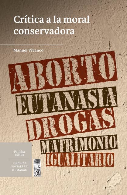 Crítica a la moral conservadora: Aborto, eutanasia, drogas y matrimonio igualitario