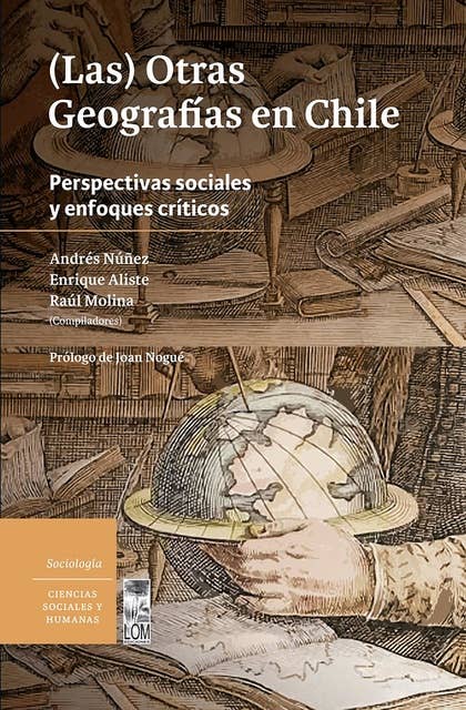 (Las) Otras geografías en Chile: Perspectivas sociales y enfoques críticos
