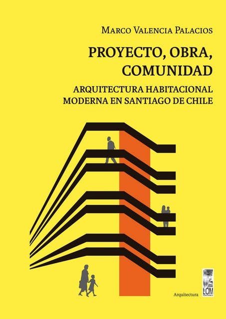 Proyecto, obra, comunidad: Arquitectura habitacional moderna en Santiago de Chile