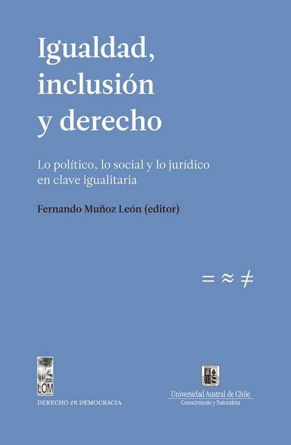 Igualdad, inclusión y derecho. Lo político, lo social y lo jurídico en clave igualitaria