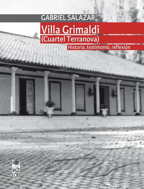 Villa Grimaldi (cuartel Terranova). Historia, testimonio, reflexión. T. 1
