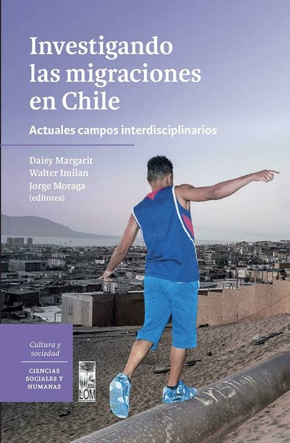 Investigando las migraciones en Chile: Actuales campos interdisciplinarios