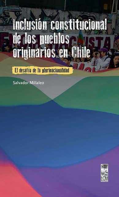 Inclusión constitucional de los pueblos originarios en Chile: El desafío de la plurinacionalidad