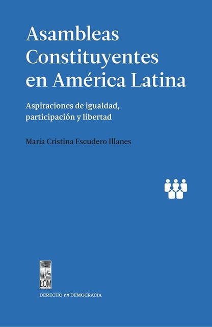Asambleas Constituyentes en América Latina: Aspiraciones de igualdad, participación y libertad