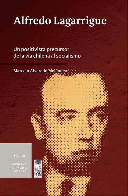 Alfredo Lagarrigue: Un positivista precursor de la vía chilena al socialismo