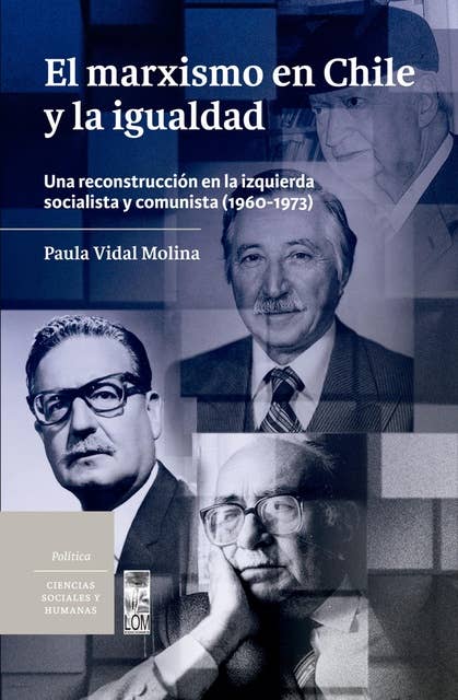 El marxismo en Chile y la igualdad: Una reconstrucción en la izquierda socialista y comunista (1960-1973)