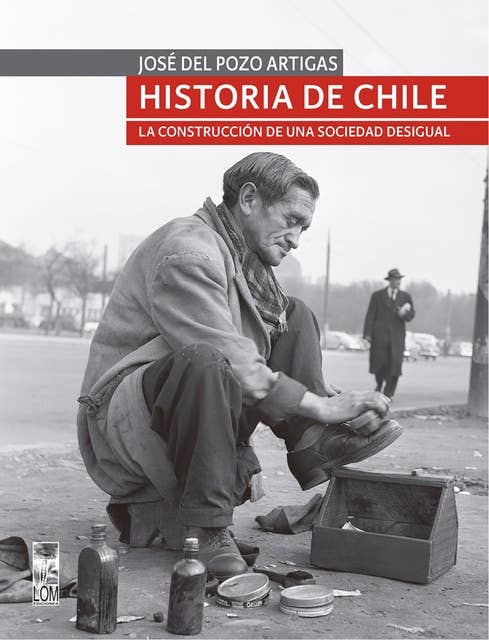 Historia de Chile: La construcción de una sociedad desigual