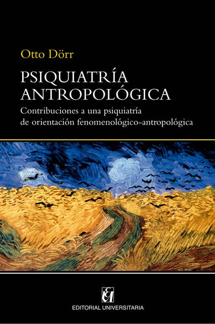 Psiquiatría antropológica: Contribuciones a una psiquiatría de orientación fenomenológico-antropológica