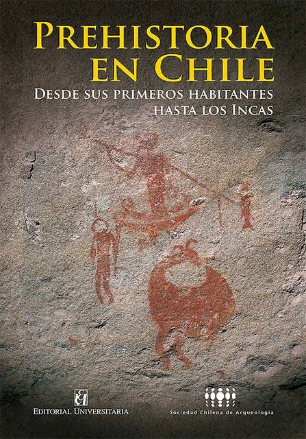 Prehistoria en Chile: Desde sus primeros habitantes hasta los incas