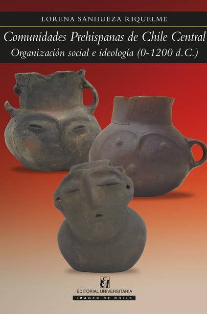 Comunidades prehispanas de Chile Central: Organización social e ideología (0-1200 d.C)