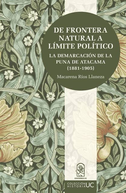 De frontera natural a límite político: La demarcación de la Puna de Atacama (1881 - 1905)