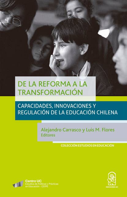 De la reforma a la transformación: Capacidades, innovaciones y regulación de la educación chilena