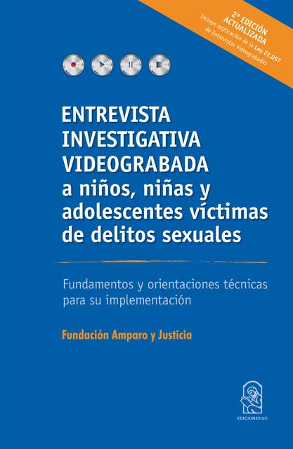 Entrevista investigativa videograbada a niños, niñas y adolescentes víctimas de delitos sexuales: Fundamentos y orientaciones técnicas para su implementación