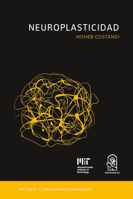 Neuroplasticidad: La serie de conocimientos esenciales de MIT Press